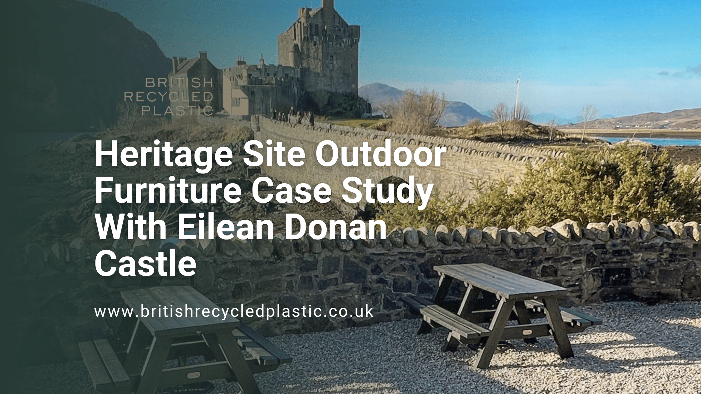 heritage sites outdoor picnic tables Banner for heritage site outdoor case study with eileen dolan castle and their british recycled plastic picnic tables