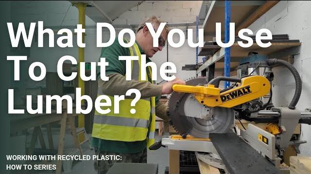 How To Work With Recycled Plastic 3 what do you use to cut the lumbe e1776079950300